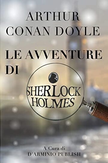 Le avventure di Sherlock Holmes: Ediz. integrale con caratteri grandi